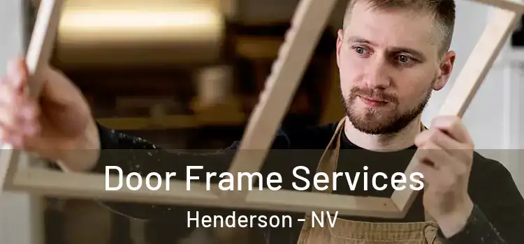 Door Frame Services Henderson - NV